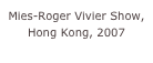Mies-Roger Vivier Show, Hong Kong, 2007